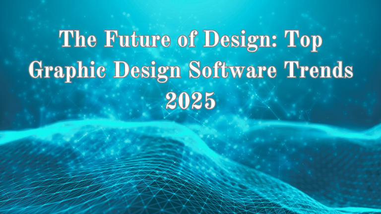Exciting Future Of Graphic Design Software Trends In 2025