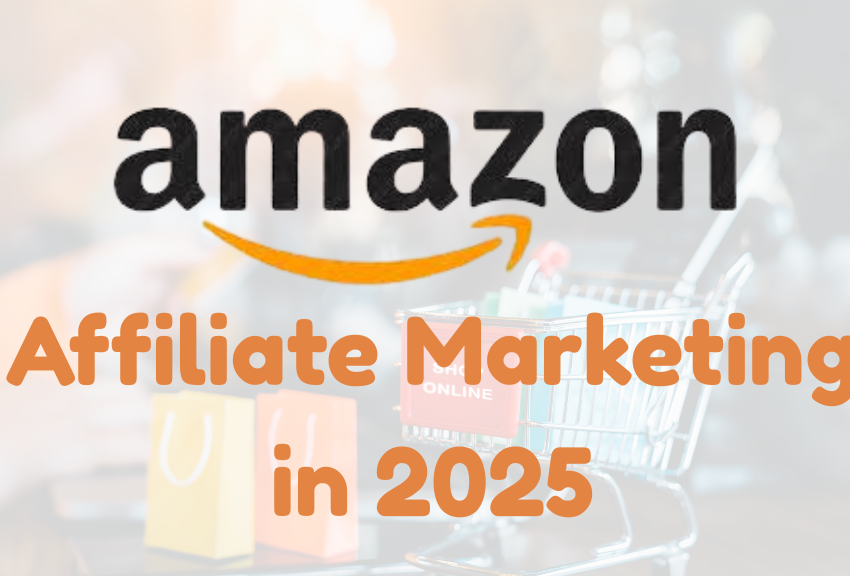 Amazon Affiliate Marketing Guide for 2025