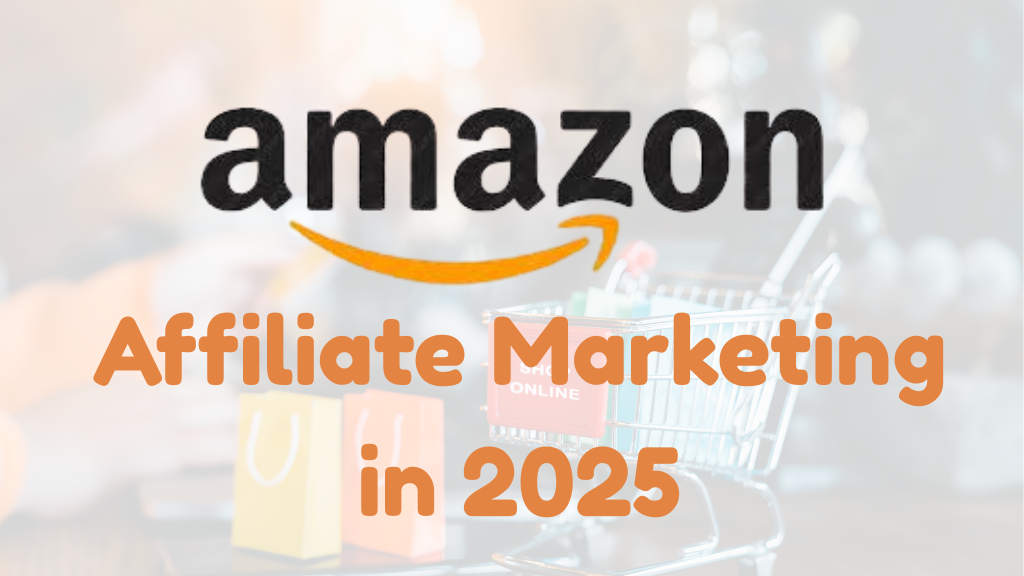 Amazon Affiliate Marketing Guide for 2025