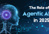 The Role of Agentic AI: How it Works and Why it Matters in 2025