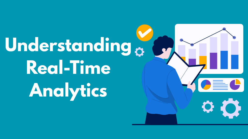 Understanding Real-Time Analytics: The Future of Instant Data Insights