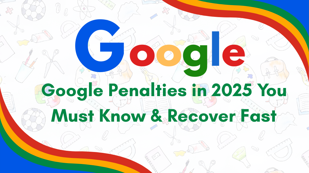Top 7 Google Penalties in 2025 You Must Know & Recover Fast