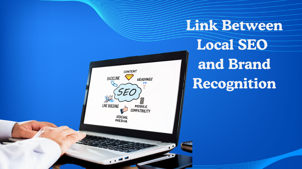 What is Local SEO? The Link Between Local SEO and Brand Recognition | Link Between Local SEO and Brand Recognition