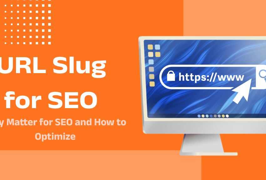 What is URL Slug for SEO? Why Matter for SEO and How to Optimize