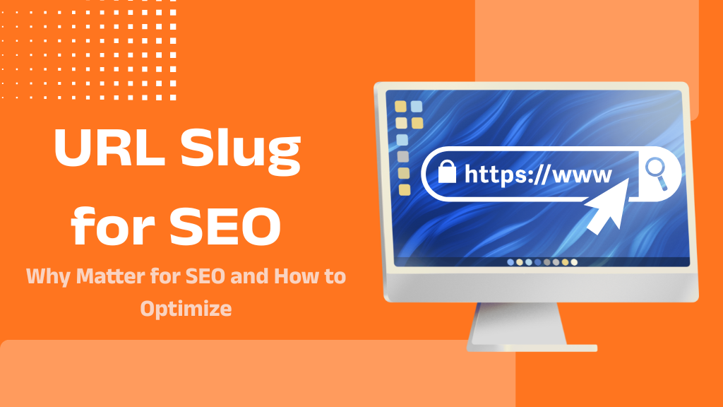 What is URL Slug for SEO? Why Matter for SEO and How to Optimize