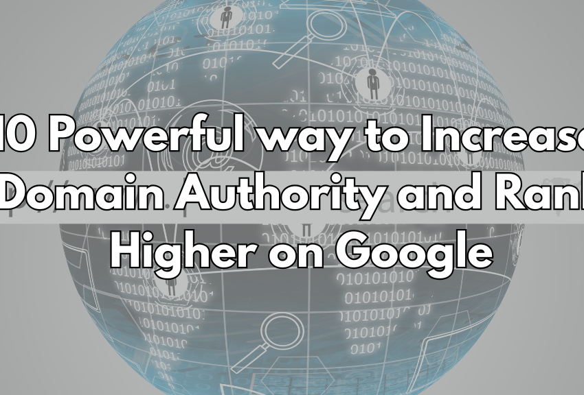 10 Powerful Ways to Increase Domain Authority and Rank Higher on Google
