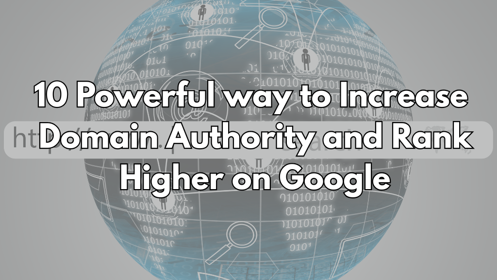 10 Powerful Ways to Increase Domain Authority and Rank Higher on Google
