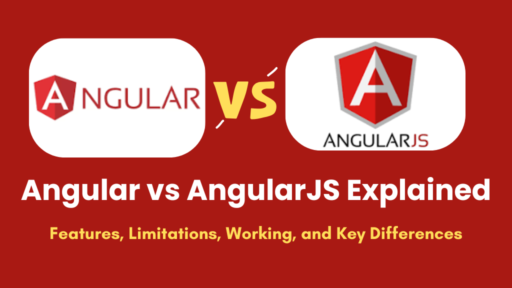 Angular vs AngularJS Explained: Features, Limitations, Working, and Differences