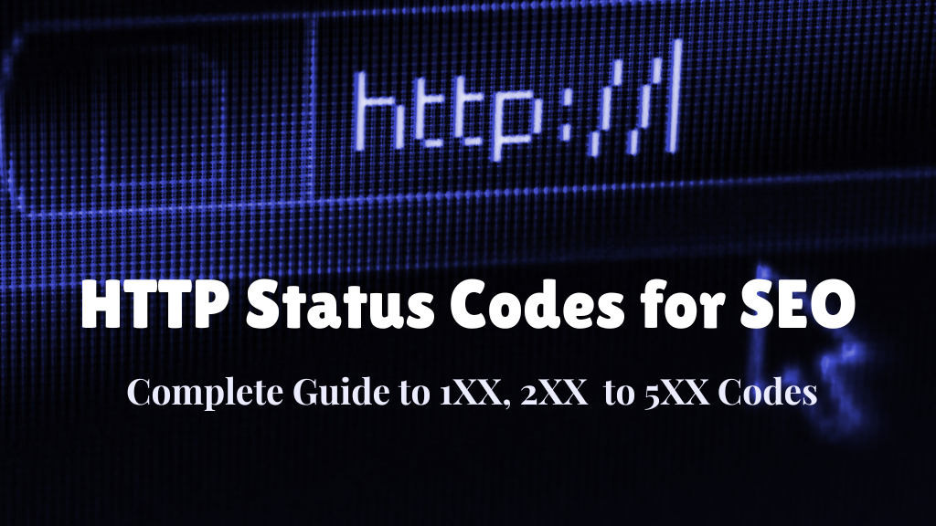 HTTP Status Codes for SEO: Complete Guide to 1XX, 2XX, 3XX, 4XX, 5XX Codes