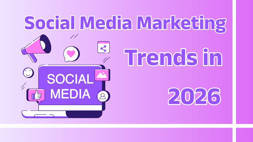 Social Media Marketing Trends in 2026: Latest Trends You Need to Know