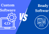 Custom Software vs Ready Software – Which is Better for Business?