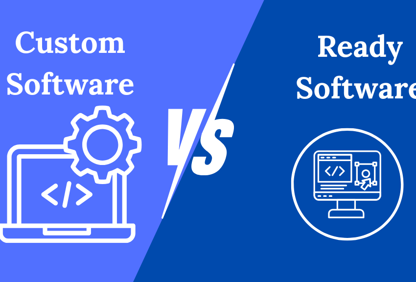 Custom Software vs Ready Software – Which is Better for Business?