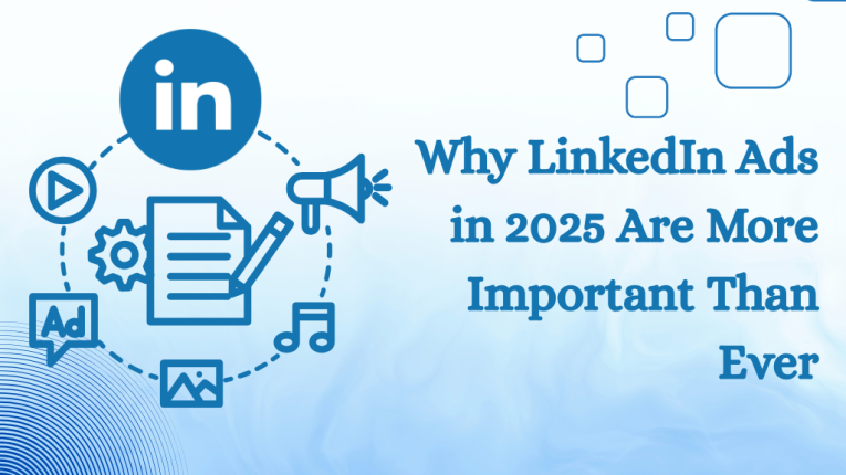 Why LinkedIn Ads in 2025 Are More Important Than Ever