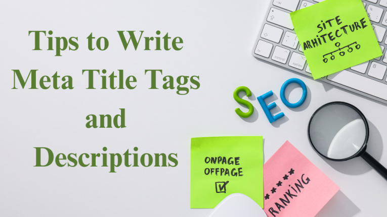 Tips to Write Meta Title Tags and Descriptions