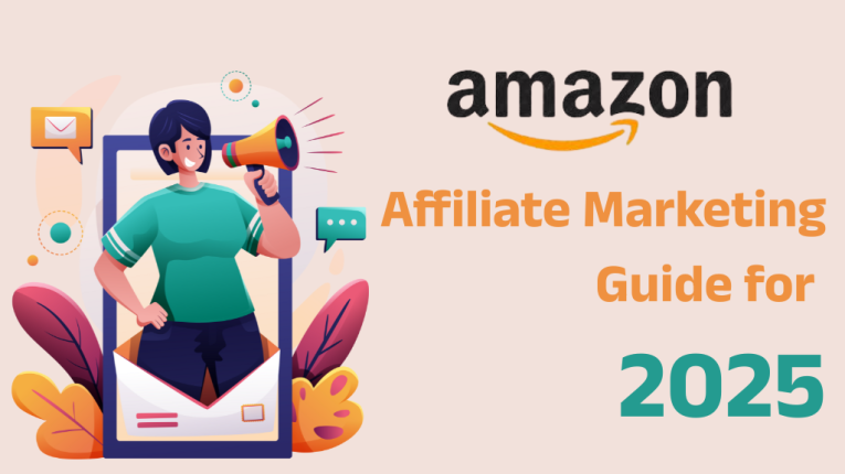 Amazon Affiliate Marketing Guide for 2025: A Step-by-Step for Beginner’s