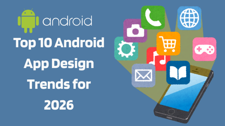 Top 10 Android App Design Trends for 2026 | Apps designing for Android Phone