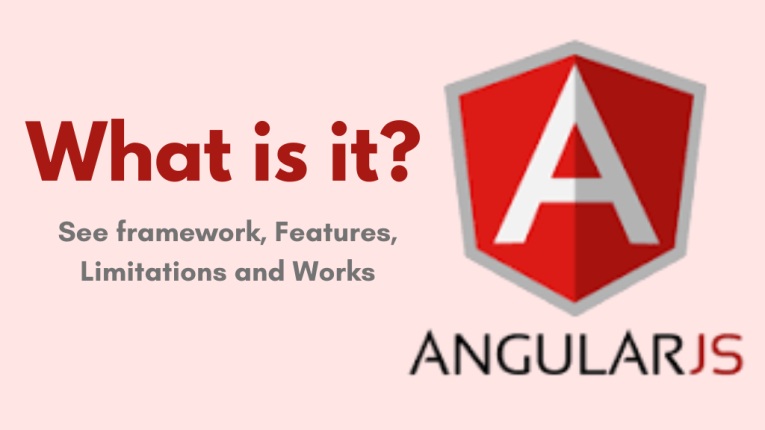 What is AngularJS? See framework, Features, Limitations and Works