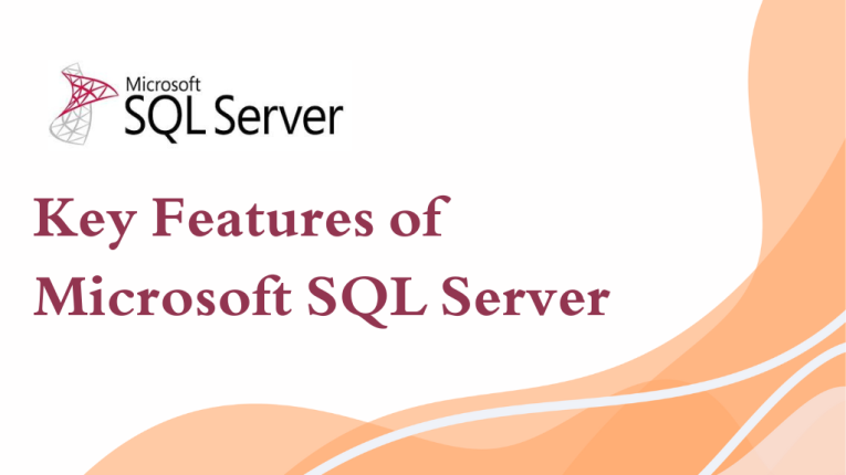 What Microsoft SQL Server is? Key Features of Microsoft SQL Server