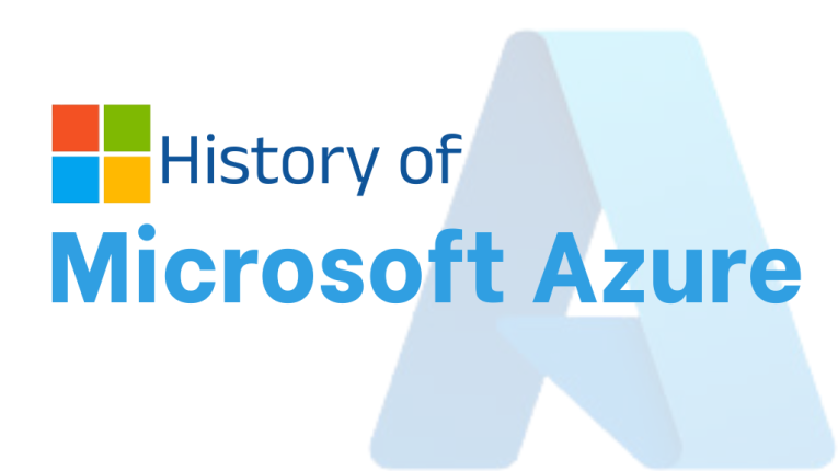 What is Microsoft Azure? and History of Microsoft Azure