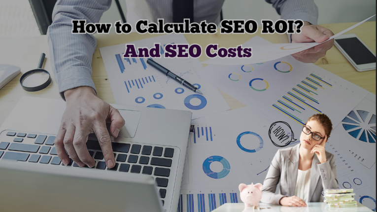 What is ROI of SEO? How to Calculate SEO ROI in Easy Way| How to Calculate SEO ROI| How to Calculate SEO Costs| Key Metrics to Track for SEO ROI| SEO ROI for Different Business Typesm and Common Mistakes When Measuring SEO ROI| ROI of SEO
