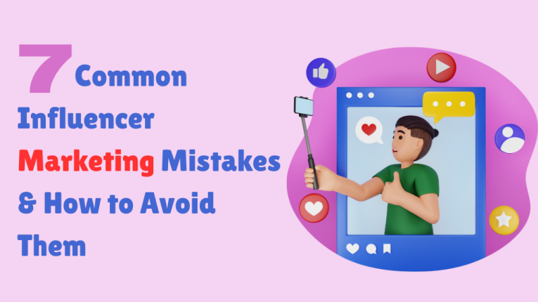 7 Common Influencer Marketing Mistakes & How to Avoid Them