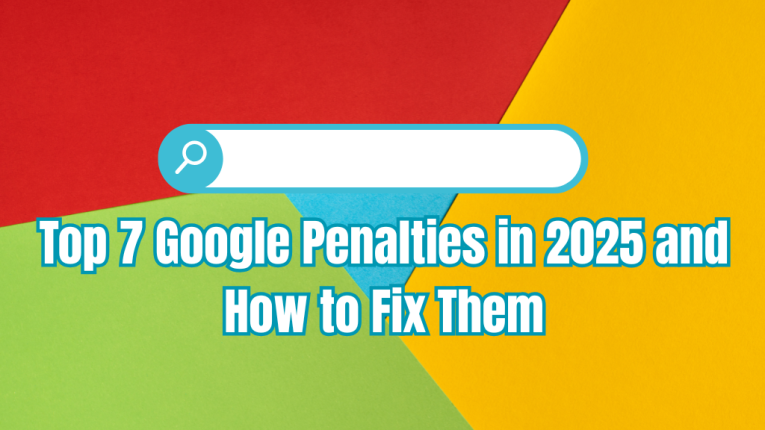 Top 7 Google Penalties in 2025 and How to Fix Them